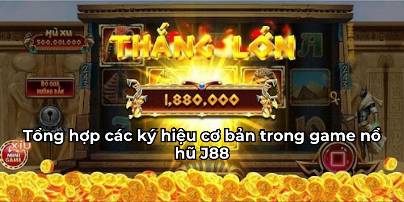 Những ký hiệu cơ bản trong game nổ hũ J88